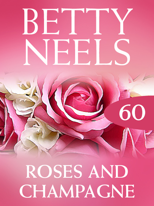 Title details for Roses and Champagne by Betty Neels - Available
